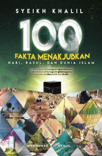 100 Fakta menakjubkan nabi, rasul, dan dunia islam