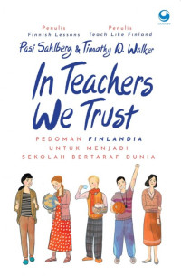 In Teachers we trust pedoman finlandia untuk menjadi sekolah bertaraf dunia