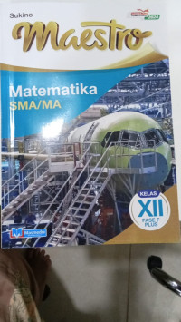 Maestro matematika sma/ma kelas XII Fase f Plus