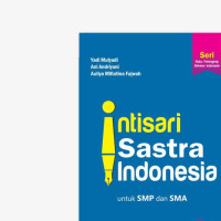 Intisari Sastra Indonesia Untuk SMP dan SMA