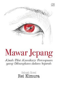 Mawar Jepang _Kisah Pilot Kamikaze Perempuan yang Dibungkam dalam Sejarah