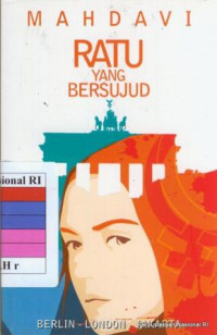 Ratu yang bersujud : Berlin - London - Jakarta / Mahdavi