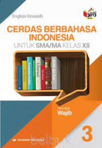 Cerdas Berbahasa Indonesia Wajib Untul SMS/MA Kelas XII 3