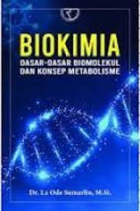 Biokimia : Dasar-Dasar Biomolekul Dan Konsep Metabolisme