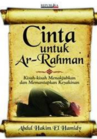 Cinta untuk Ar-Rahman : kisah-kisah menakjubkan dan memantapkan keyakinan