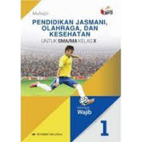 Pendidikan jasmani, olahraga dan kesehatan : Kelas X