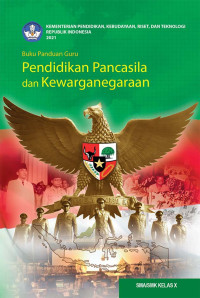 Buku Kurikulum Merdeka_Buku Panduan Guru Pendidikan Pancasila dan Kewarganegaraan (Ppkn) SMA/SMK Kelas X